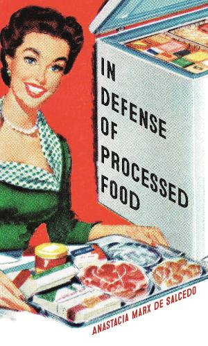 Бумажная книга «In Defense of Processed Food», автор Анастасия Маркс де Сальседо - фото №1