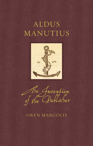 Бумажная книга «Aldus Manutius: The Invention of the Publisher», автор Орен Марголис - фото №1