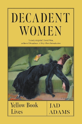 Бумажная книга «Decadent Women: Yellow Book Lives», автор Джад Адамс - фото №1