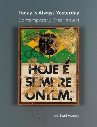 Бумажная книга «Today Is Always Yesterday: Contemporary Brazilian Art», автор Майкл Эсбери - фото №1