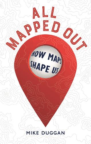 Паперова книга «All Mapped Out: How Maps Shape Us» - фото №1