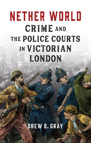 Бумажная книга «Nether World: Crime and the Police Courts in Victorian London», автор Дрю Д. Грей - фото №1
