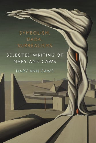 Бумажная книга «Symbolism, Dada, Surrealisms: Selected Writing of Mary Ann Caws», автор Мэри Энн Коус - фото №1