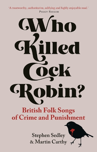 Бумажная книга «Who Killed Cock Robin?: British Folk Songs of Crime and Punishment», автор Мартин Карти - фото №1