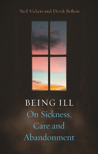 Бумажная книга «Being Ill: On Sickness, Care and Abandonment», авторов Дерек Болтон, Нил Викерс - фото №1