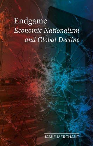Бумажная книга «Endgame: Economic Nationalism and Global Decline» - фото №1