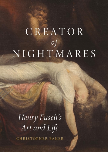Бумажная книга «Creator of Nightmares: Henry Fuseli's Art and Life», автор Кристофер Бейкер - фото №1