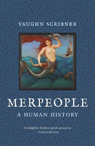Бумажная книга «Merpeople: A Human History», автор Вон Скрибнер - фото №1