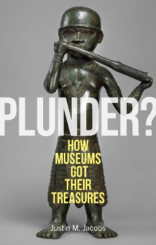 Бумажная книга «Plunder?: How Museums Got Their Treasures», автор Джастин М. Джейкобс - фото №1