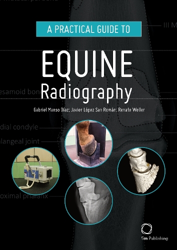 Паперова книга «A Practical Guide to Equine Radiography», авторів Габріель Мансо Діас, Хав'єр Лопес Сан-Роман, Рената Веллер - фото №1