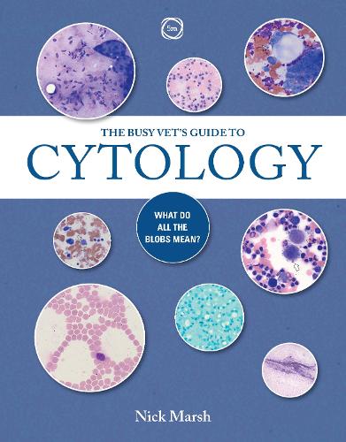 Бумажная книга «The Busy Vet's Guide to Cytology: What Do All the Blobs Mean?», автор Ник Марш - фото №1