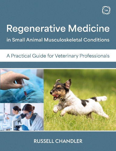 Бумажная книга «Regenerative Medicine in Small Animal Musculoskeletal Conditions: A Practical Guide for Veterinary Professionals», автор Рассел Чандлер - фото №1
