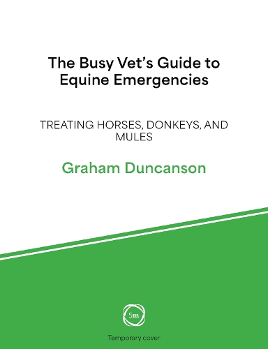Paper book «The Busy Vet’s Guide to Equine Emergencies: Treating Horses, Donkeys and Mules», author Graham Duncanson - фото №1