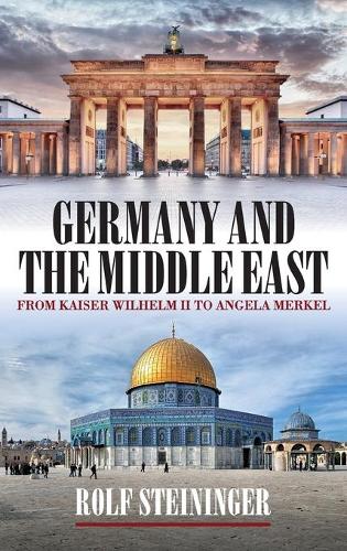 Бумажная книга «Germany and the Middle East: From Kaiser Wilhelm II to Angela Merkel», автор Рольф Штайнингер - фото №1