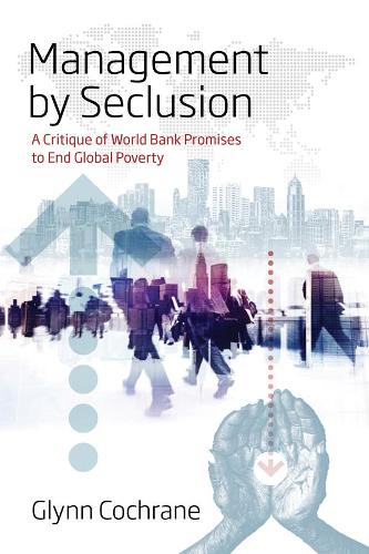 Бумажная книга «Management by Seclusion: A Critique of World Bank Promises to End Global Poverty», автор Глинн Кокран - фото №1