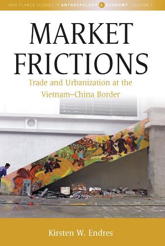 Бумажная книга «Market Frictions: Trade and Urbanization at the Vietnam-China Border», автор Кирстен В. Эндрес - фото №1