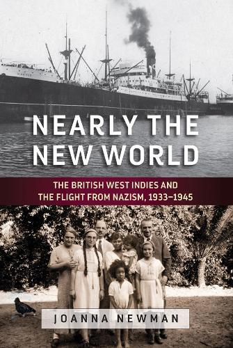 Бумажная книга «Nearly the New World: The British West Indies and the Flight from Nazism, 1933–1945», автор Джоанна Ньюман - фото №1