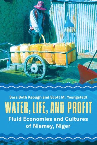 Бумажная книга «Water, Life, and Profit: Fluid Economies and Cultures of Niamey, Niger», авторов Сара Бет Киф, Скотт М. Янгстедт - фото №1