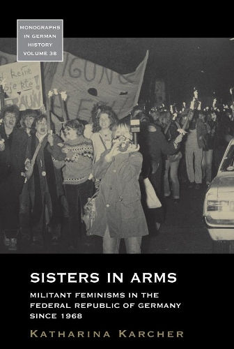 Бумажная книга «Sisters in Arms: Militant Feminisms in the Federal Republic of Germany since 1968», автор Катарина Кархер - фото №1