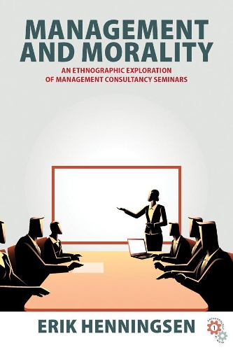 Бумажная книга «Management and Morality: An Ethnographic Exploration of Management Consultancy Seminars», автор Эрик Хеннингсен - фото №1