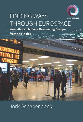 Бумажная книга «Finding Ways Through Eurospace: West African Movers Re-viewing Europe from the Inside», автор Йорис Шапендонк - фото №1
