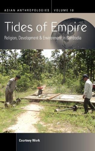 Бумажная книга «Tides of Empire: Religion, Development, and Environment in Cambodia», автор Кортни Ворк - фото №1