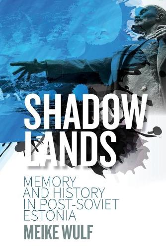 Бумажная книга «Shadowlands: Memory and History in Post-Soviet Estonia», автор Мейке Вульф - фото №1