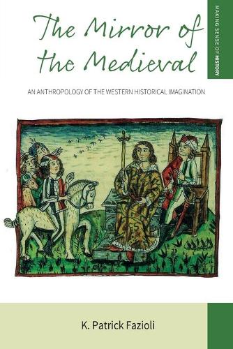 Бумажная книга «The Mirror of the Medieval: An Anthropology of the Western Historical Imagination», автор К. Патрик Фациоли - фото №1