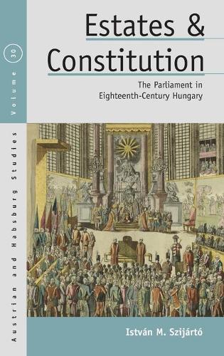 Бумажная книга «Estates and Constitution: The Parliament in Eighteenth-Century Hungary», автор Иштван М. Сиярто - фото №1