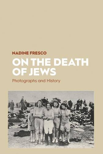 Бумажная книга «On the Death of Jews: Photographs and History», автор Надин Фреско - фото №1