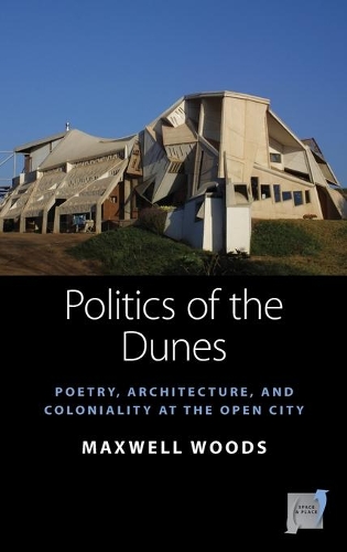 Бумажная книга «Politics of the Dunes: Poetry, Architecture, and Coloniality at the Open City», автор Максвелл Вудс - фото №1