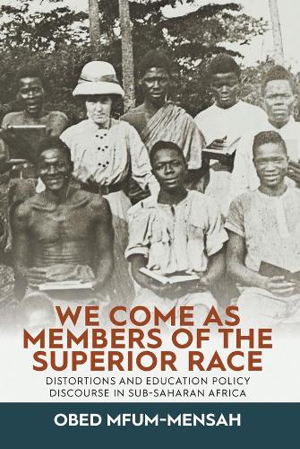 Бумажная книга «We Come as Members of the Superior Race: Distortions and Education Policy Discourse in Sub-Saharan Africa», автор Обед Мфум-Менсах - фото №1