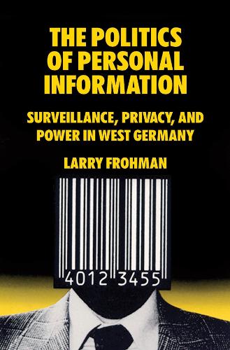 Бумажная книга «The Politics of Personal Information: Surveillance, Privacy, and Power in West Germany», автор Ларри Фроман - фото №1