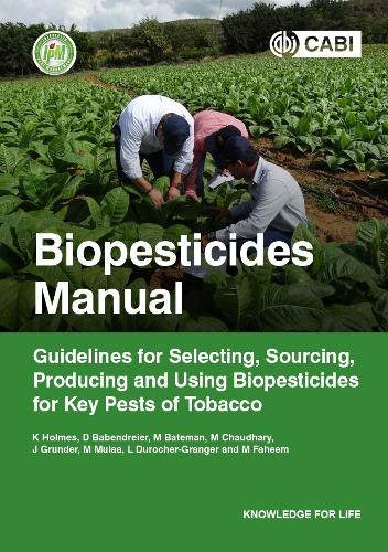 Бумажная книга «Biopesticides Manual: Guidelines for Selecting, Sourcing, Producing and Using Biopesticides for Key Pests of Tobacco», авторов Дирк Бабендрейер, Жюльен Грюндер, Кит А. Холмс, Лена Дюрошер-Гранжер, Малвика Чаудхари, Маргарет Мулаа, Мелани Бейтман, Мухаммад Фахим - фото №1