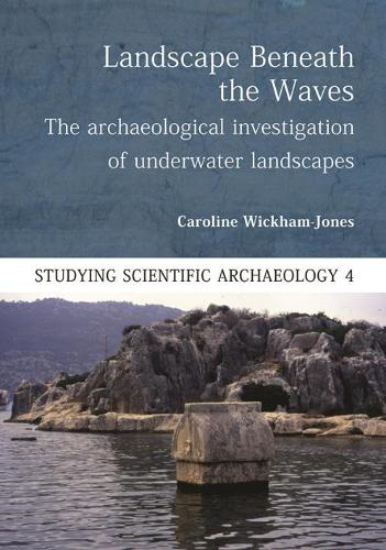 Бумажная книга «Landscape Beneath the Waves: The Archaeological Investigation of Underwater Landscapes», автор Кэролайн Уикхем-Джонс - фото №1