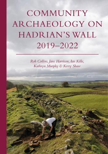 Бумажная книга «Community Archaeology on Hadrian’s Wall 2019–2022», авторов Ян Килле, Джейн Харрисон, Кэтрин Мерфи, Керри Шоу, Роб Коллинз - фото №1