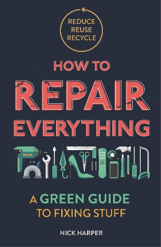 [object Object] «How to Repair Everything: A Green Guide to Fixing Stuff», автор Нік Гарпер - фото №1