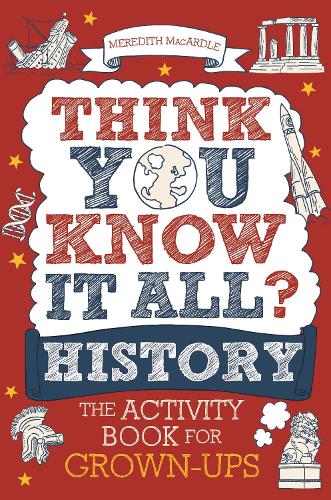 Паперова книга «Think You Know It All? History: The Activity Book for Grown-ups», автор Мередіт Макардл - фото №1