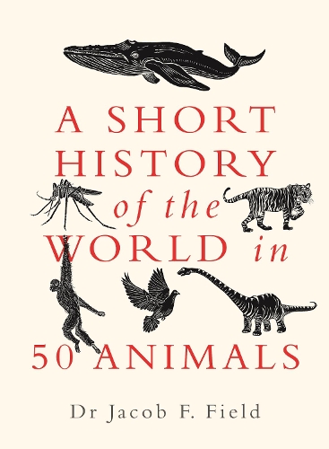 Бумажная книга «A Short History of the World in 50 Animals», автор Джейкоб Ф. Филд - фото №1