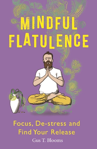 Бумажная книга «Mindful Flatulence: Find Your Focus, De-stress and Release», автор Гас Т. Блумс - фото №1
