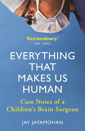 Бумажная книга «Everything That Makes Us Human: Case Notes of a Children's Brain Surgeon», автор Джей Джаямохан - фото №1