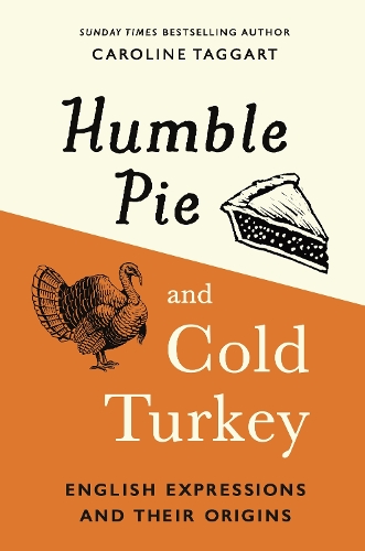 Бумажная книга «Humble Pie and Cold Turkey: English Expressions and Their Origins», автор Кэролайн Таггарт - фото №1