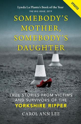 Паперова книга «Somebody's Mother, Somebody's Daughter: True Stories from Victims and Survivors of the Yorkshire Ripper», автор Керол Енн Лі - фото №1
