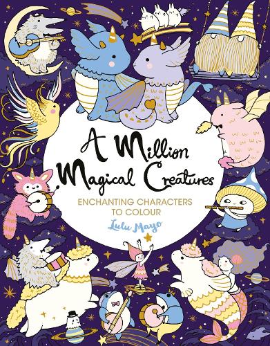 [object Object] «A Million Magical Creatures: Enchanting Characters to Colour», автор Лулу Майо - фото №1