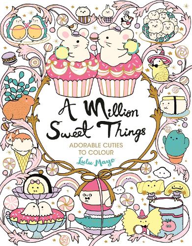 Паперова книга «A Million Sweet Things: Adorable Cuties to Colour», автор Лулу Майо - фото №1