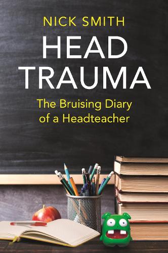 Бумажная книга «Head Trauma: The Bruising Diary of a Headteacher», автор Ник Смит - фото №1