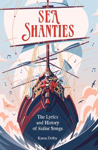 Бумажная книга «Sea Shanties: The Lyrics and History of Sailor Songs», автор Карен Долби - фото №1