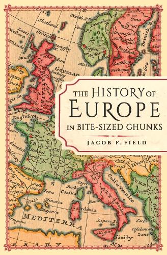 Бумажная книга «The History of Europe in Bite-sized Chunks», автор Джейкоб Ф. Филд - фото №1