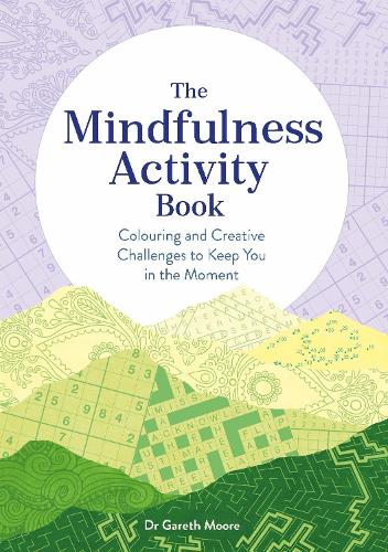 Паперова книга «The Mindfulness Activity Book: Colouring and Creative Challenges to Keep You in the Moment», автор Гарет Мур - фото №1