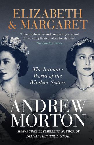 Паперова книга «Elizabeth & Margaret: The Intimate World of the Windsor Sisters», автор Ендрю Мортон - фото №1